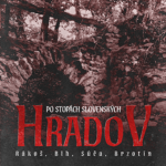 Po stopách slovenských hradov (Rákoš, Blh, Súča, Brzotín)
