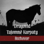Rozhovor s Dragovid / Tajomné Karpaty (2020)
