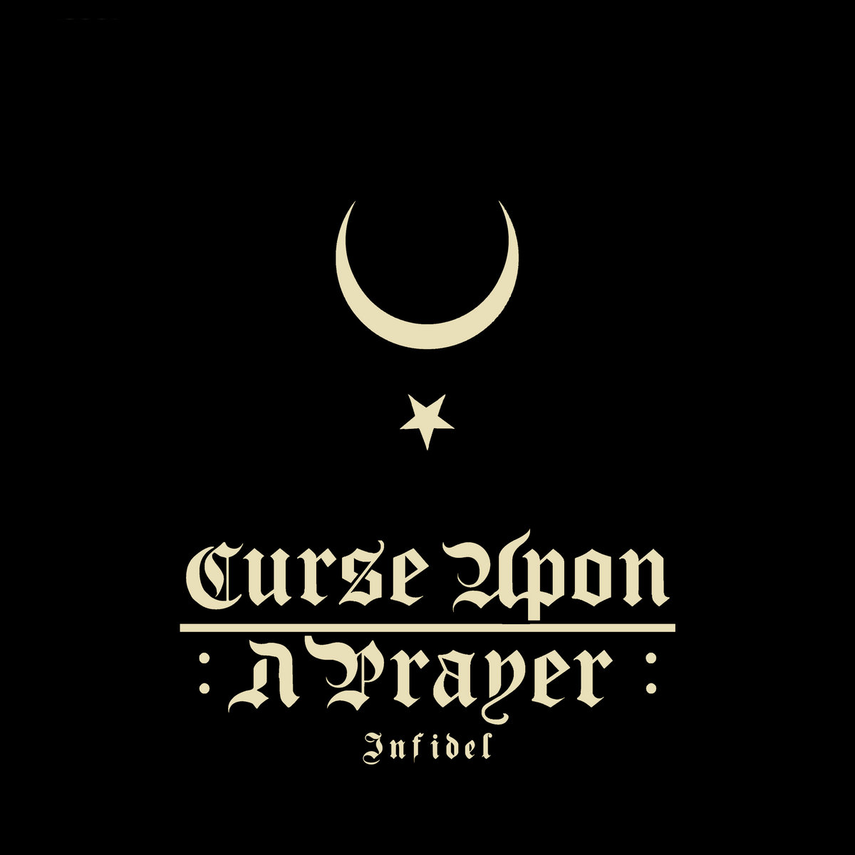 Curse Upon a Prayer - Infidel (2020)