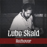 Rozhovor s Lubo Skald (2021)