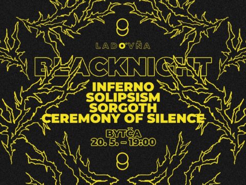 LADOVŇA BLACKNIGHT: Inferno + Ceremony of Silence + Sorgoth + Solipsism (20.5. 2022, Bytča, KC Hviezdne Noci)