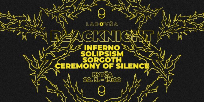 LADOVŇA BLACKNIGHT: Inferno + Ceremony of Silence + Sorgoth + Solipsism (20.5. 2022, Bytča, KC Hviezdne Noci)