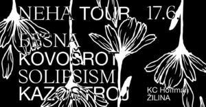 NEHA TOUR / Žilina: Besna, Kovošrot, Solipsism, Kazostroj @ KC Hoffmann, Žilina