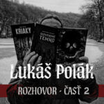 Rozhovor s Lukášom Polákom (ex-Hlukoskop) časť II. - Spisovateľ, autor hororov (2023)