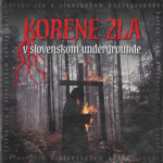 Korene zla v slovenskom undergrounde