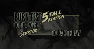 Burn Fest 5. Fall Edition @ 10 Bar, Trnava