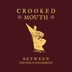 Crooked Mouth - Between the Fool and the Magician (2023)